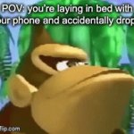 very creative title (trust me) | POV: you’re laying in bed with your phone and accidentally drop it | image tagged in gifs,donkey kong,phone | made w/ Imgflip video-to-gif maker