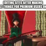Kapwing: | EDITING SITES AFTER MAKING BEST THINGS FOR PREMIUM USERS ONLY: | image tagged in gifs,memes,funny,edit,website,life | made w/ Imgflip video-to-gif maker