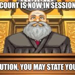 Let's have a court case, ace attorney style | COURT IS NOW IN SESSION; PROSECUTION, YOU MAY STATE YOUR CASE. | image tagged in judge ace attorney,ace attorney,phoenix wright,miles edgeworth,court,courtroom | made w/ Imgflip meme maker