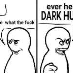 Ever heard of dark humor buddy