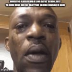 Why? | WHEN YOU ALREADY HAD A LONG DAY AT SCHOOL JUST TO COME HOME AND SEE THAT YOUR GAMING CONSOLE IS GONE | image tagged in gifs,video games | made w/ Imgflip video-to-gif maker