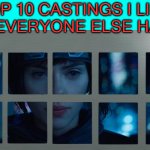 top 10 castings i like but everyone else hates
