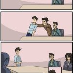 Boardroom Meeting Suggestion (Extended Version) meme