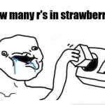 LinkedIn users analyzing AI | how many r's in strawberry? | image tagged in stupid dumb drooling puzzle,artificial intelligence | made w/ Imgflip meme maker