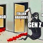 Gen Z jokes is off the limits | JOB APPLICATION; ITALIAN BRAINROT; SORRY BUT ZAHIDE WON THIS TREND; MANGO; GEN Z | image tagged in death knocking at the door,gen z,gen z humor,gen alpha,brainrot,memes | made w/ Imgflip meme maker