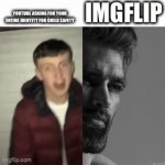 YouTube is cooked | YOUTUBE ASKING FOR YOUR ENTIRE IDENTITY FOR CHILD SAFETY; IMGFLIP | image tagged in gifs,clippy,gigachad,virgin,virgin vs chad | made w/ Imgflip video-to-gif maker