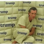 Gavin Newsom has Trump living rent free in his head
