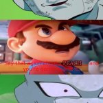 mario stands up to frieza | TIME TO KILL PEACH; PEACH; OHHH CRAP | image tagged in mario stands up to who,frieza,mario movie,crossover memes,dragon ball z,nintendo memes | made w/ Imgflip meme maker
