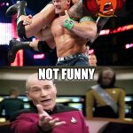 Not funny, didn't laugh. | NOT FUNNY; DIDN'T LAUGH | image tagged in ruin this fill in meme 37,not funny didn't laugh,deviantart,beating a dead horse,cringe,wwe | made w/ Imgflip meme maker