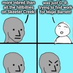 Painful truths | "Star Wars" is more inbred than all the hillbillies on Skeeter Creek! "Star Trek" was just G. R. trying to find work for Majel Barrett! | image tagged in npc meme,memes,star wars,star trek,majel barrett,movies | made w/ Imgflip meme maker