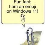 Clippy Emoji | Fun fact: I am an emoji on Windows 11! 📎 | image tagged in clippy blank box,clippy,windows,youtube,privacy | made w/ Imgflip meme maker