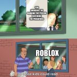 If those kids could read they'd be very upset | YOU SHOULDN’T BE BANNING THE PERSON CATCHING THE PREDATORS; ROBLOX | image tagged in if those kids could read they'd be very upset | made w/ Imgflip meme maker