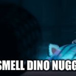 I SMELL DINO NUGGETS! *attack you like twisted pebble cutely* | DO I SMELL DINO NUGGETS? | image tagged in gifs,funny,chicken nuggets,smell | made w/ Imgflip video-to-gif maker