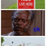 Drive like your kids live here. meme
