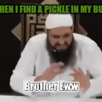 I hate pickles. It's even worse when you specifically asked for NO PICKLES | ME WHEN I FIND A PICKLE IN MY BURGER | image tagged in gifs,relatable memes,memes,brother eww,pickle | made w/ Imgflip video-to-gif maker