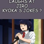 who laughs at jiro kyoka's jokes ?