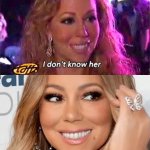 Mariah I don't know her. I know her.