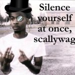 Silence Yourself At Once, Scallywag