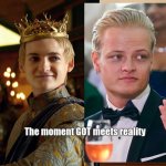 GOT meets reality