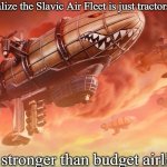 Slavic Lives Matter | When you realize the Slavic Air Fleet is just tractors with wings; Still stronger than budget airlines | image tagged in slavic lives matter,slavic air | made w/ Imgflip meme maker