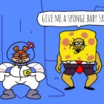 give me a  sponge baby sandy