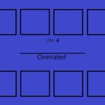 i'm a overrated