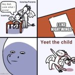 Yeet the child icewings | I LIKE NIGHTWINGS | image tagged in yeet the child icewings | made w/ Imgflip meme maker