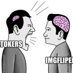real | TIKTOKERS; IMGFLIPERS | image tagged in small brain yelling at big brain,tiktok sucks,imgflip,real | made w/ Imgflip meme maker