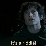 It's a riddle