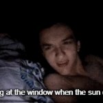 Each day we travel further from God's light. | Kids sitting at the window when the sun comes up | image tagged in gifs,spongebob fish vietnam flashback | made w/ Imgflip video-to-gif maker