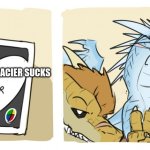 Draw 25 Wof | SAY QUEEN GLACIER SUCKS | image tagged in draw 25 wof | made w/ Imgflip meme maker