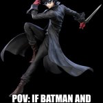Joker | POV: IF BATMAN AND JOKER SWITCHED PLACES | image tagged in joker super smash bros,joker,persona 5 | made w/ Imgflip meme maker