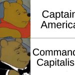 money money money | Captain America; Commander Capitalism | image tagged in memes,tuxedo winnie the pooh | made w/ Imgflip meme maker
