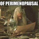 Perimenopausal Gandalf | THE STATE OF PERIMENOPAUSAL RESEARCH | image tagged in gandolfini reading scrolls | made w/ Imgflip meme maker