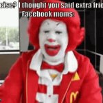 Facebook moms need therapy. | image tagged in gifs,ronald mcdonald | made w/ Imgflip video-to-gif maker
