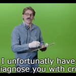 I unfortunatly have to diagnose you with cringe
