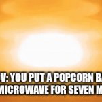 Popcorn Bomb | POV: YOU PUT A POPCORN BAG IN THE MICROWAVE FOR SEVEN MINUTES | image tagged in gifs,nuclear bomb | made w/ Imgflip video-to-gif maker