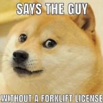 Says the guy without a forklift license