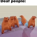 I am indeed deaf so don't read the tags | subtitles: [music]
Deaf people: | image tagged in gifs,imagine,being,deaf,lmao,memes | made w/ Imgflip video-to-gif maker