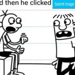 And then he clicked submit image meme
