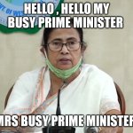 Mr busy prime minister | HELLO , HELLO MY BUSY PRIME MINISTER; MRS BUSY PRIME MINISTER | image tagged in mr busy prime minister | made w/ Imgflip meme maker