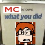 MC knows what you did meme