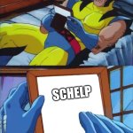 Wolverine Remember | SCHELP | image tagged in wolverine remember | made w/ Imgflip meme maker