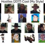 Hostiles (2017) Cast (My Style) | image tagged in hostiles 2017 cast my style,meme,memes,spoof cast,hostiles,characters | made w/ Imgflip meme maker