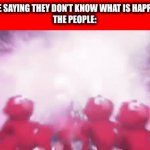 I made it just for fun | PEOPLE SAYING THEY DON’T KNOW WHAT IS HAPPENING

THE PEOPLE: | image tagged in gifs,funny memes,funny gifs,funny gif | made w/ Imgflip video-to-gif maker