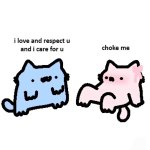I love you Choke me
