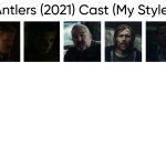 Antlers (2021) Cast (My Style) meme