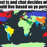 Repost ts and chat decides where you should live based on yo per meme