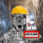 Gem alarm miner soyjak