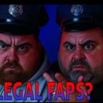 ILLEGAL FAPS?